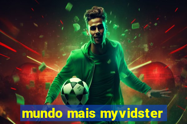 mundo mais myvidster